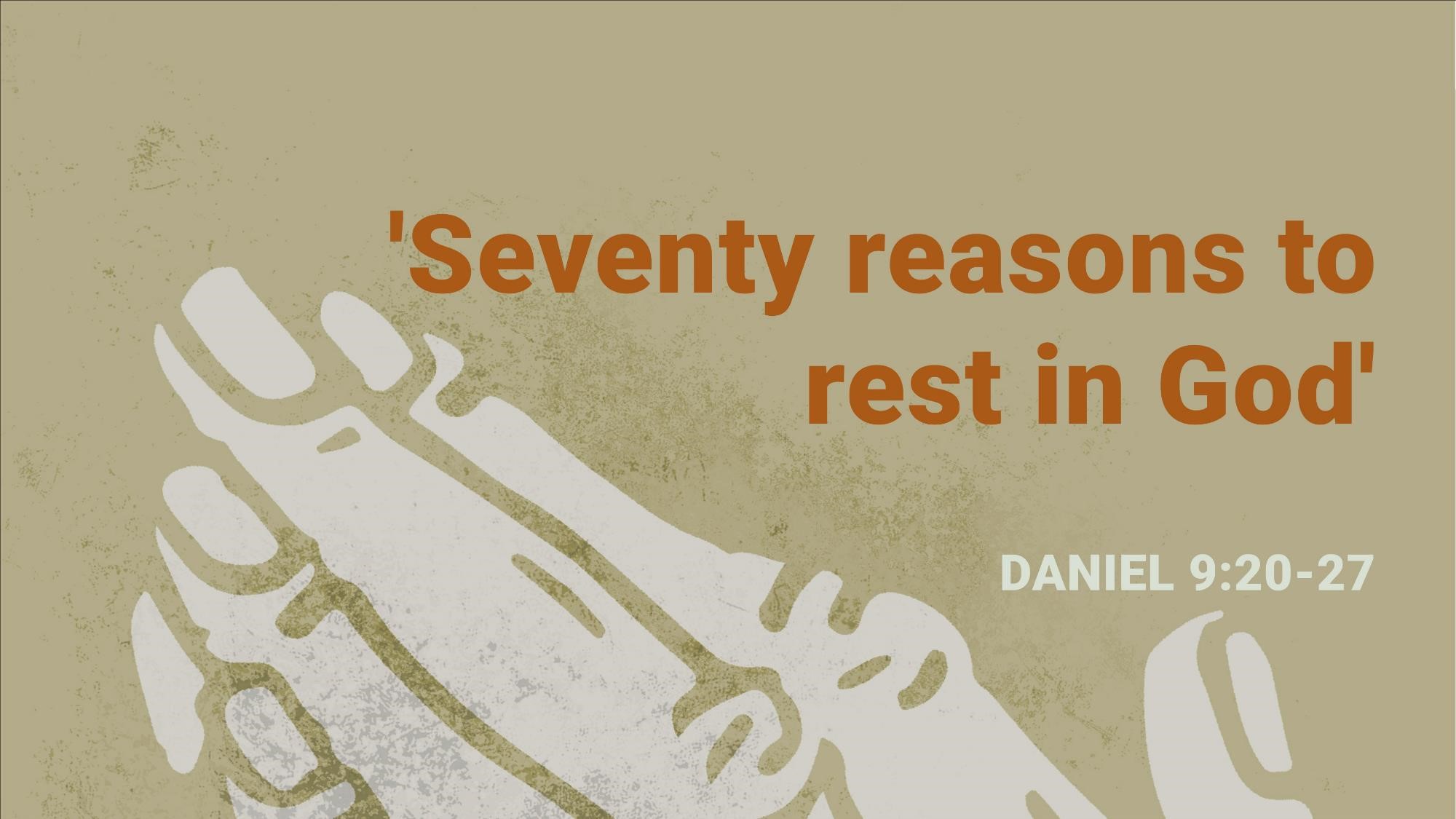 Seventy reasons to rest in God